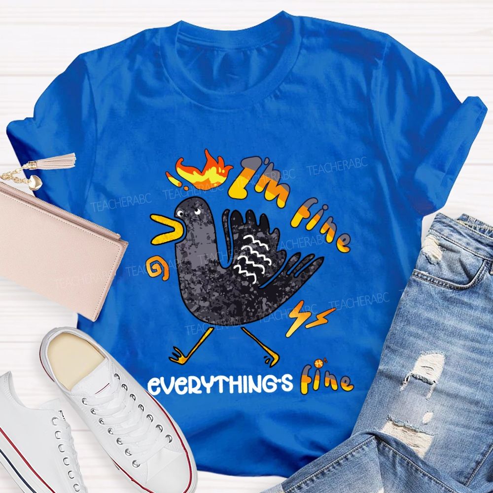 I'M Fine Everything's Fine T-Shirt