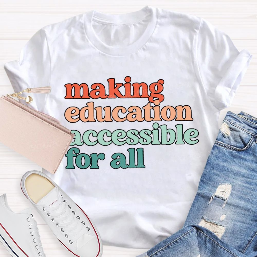 Making Education Accessible For All T-shirt