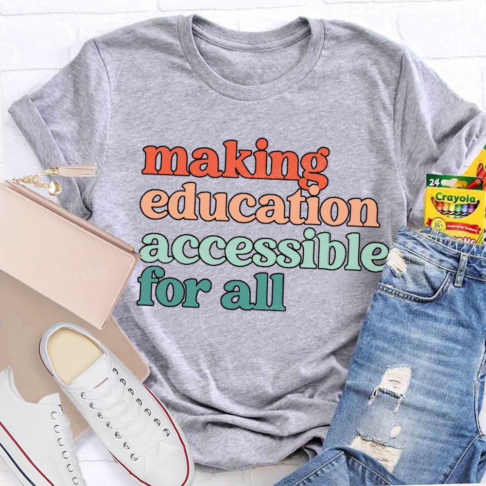 Making Education Accessible For All T-shirt