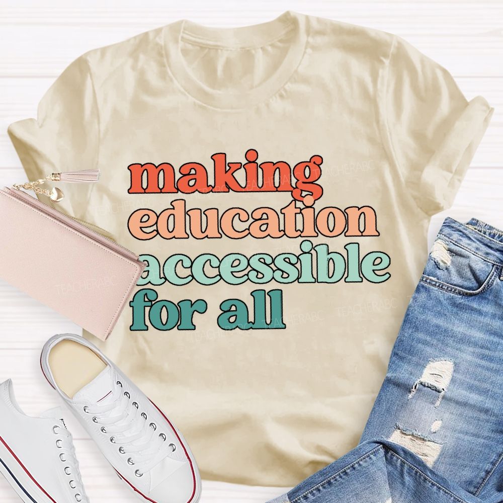 Making Education Accessible For All T-shirt