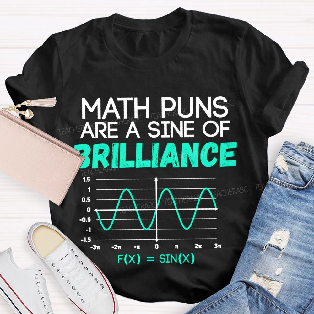 Math Puns Are A Sine Of Brilliance Math Teacher T-shirt