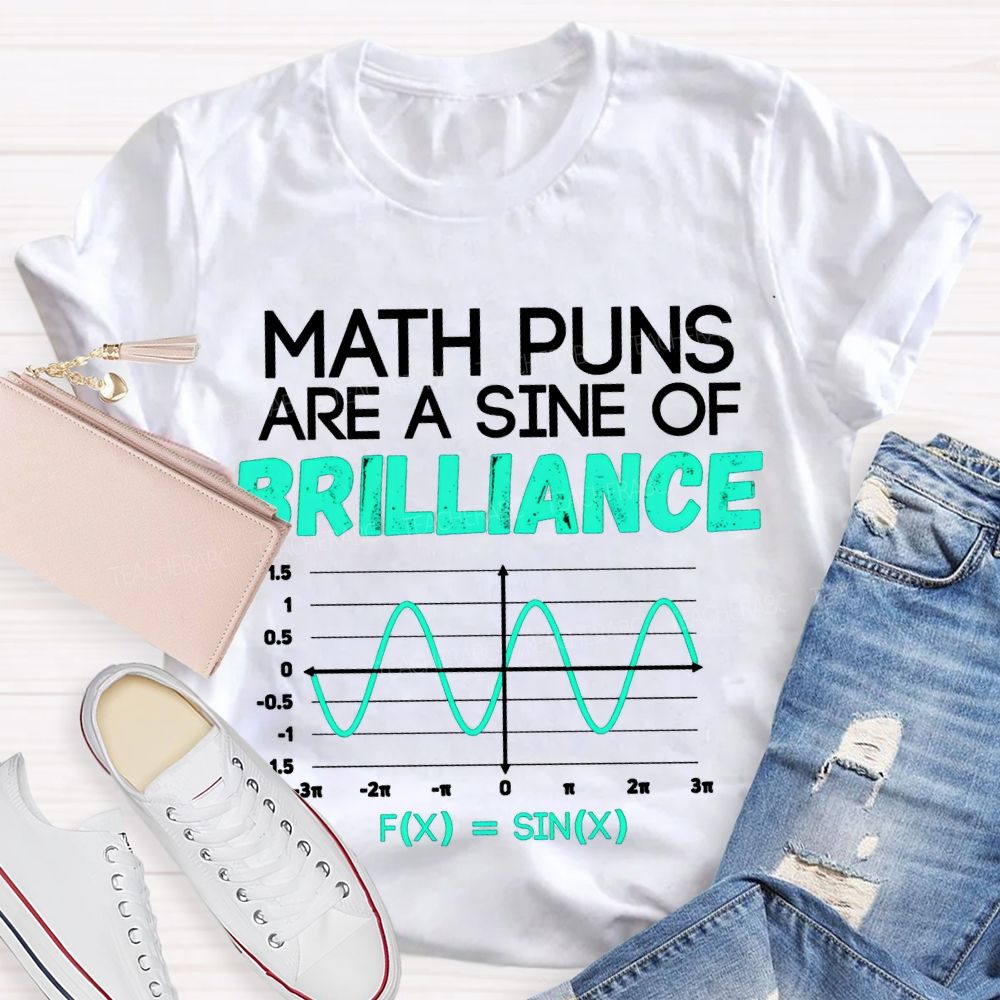 Math Puns Are A Sine Of Brilliance Math Teacher T-shirt