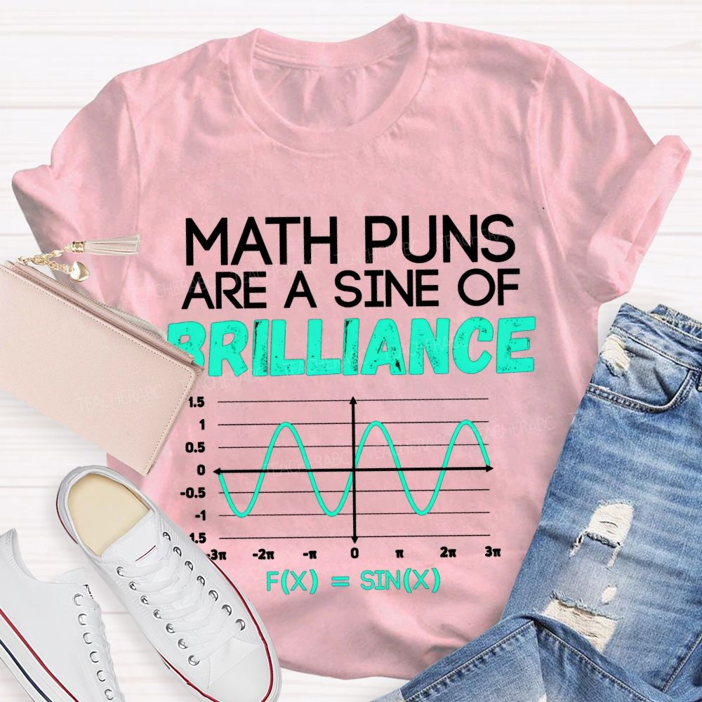 Math Puns Are A Sine Of Brilliance Math Teacher T-shirt