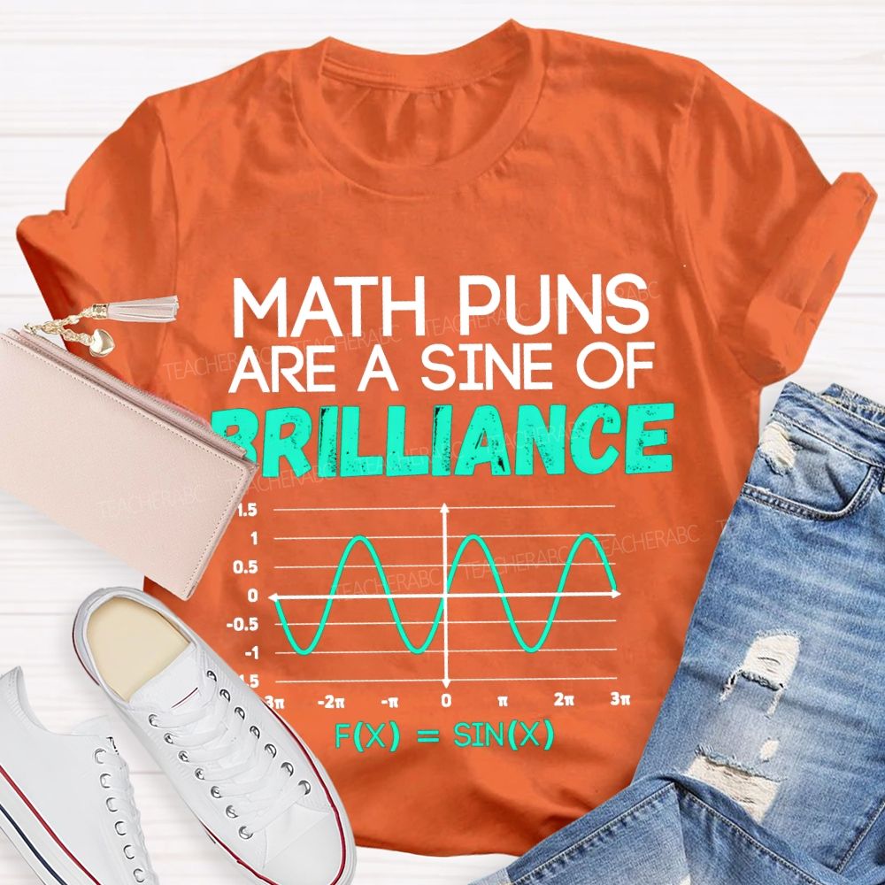 Math Puns Are A Sine Of Brilliance Math Teacher T-shirt