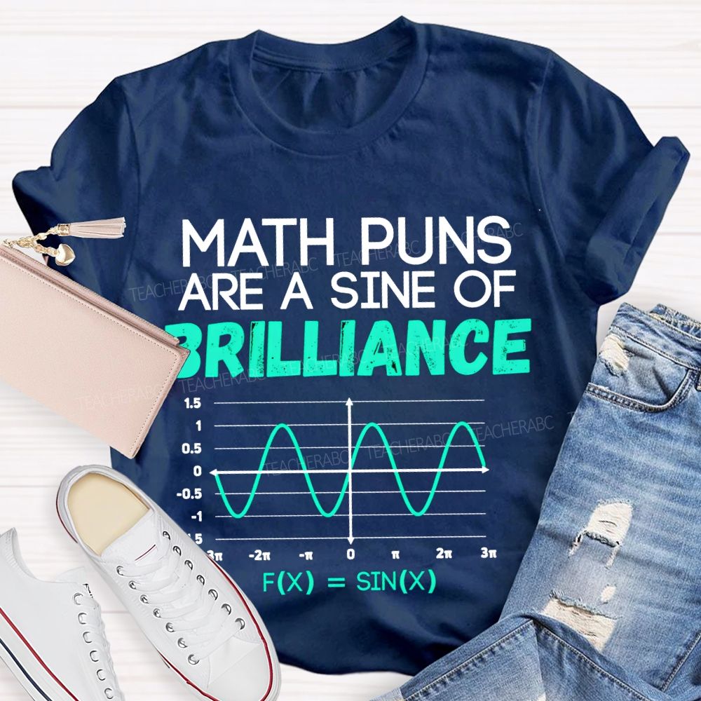 Math Puns Are A Sine Of Brilliance Math Teacher T-shirt