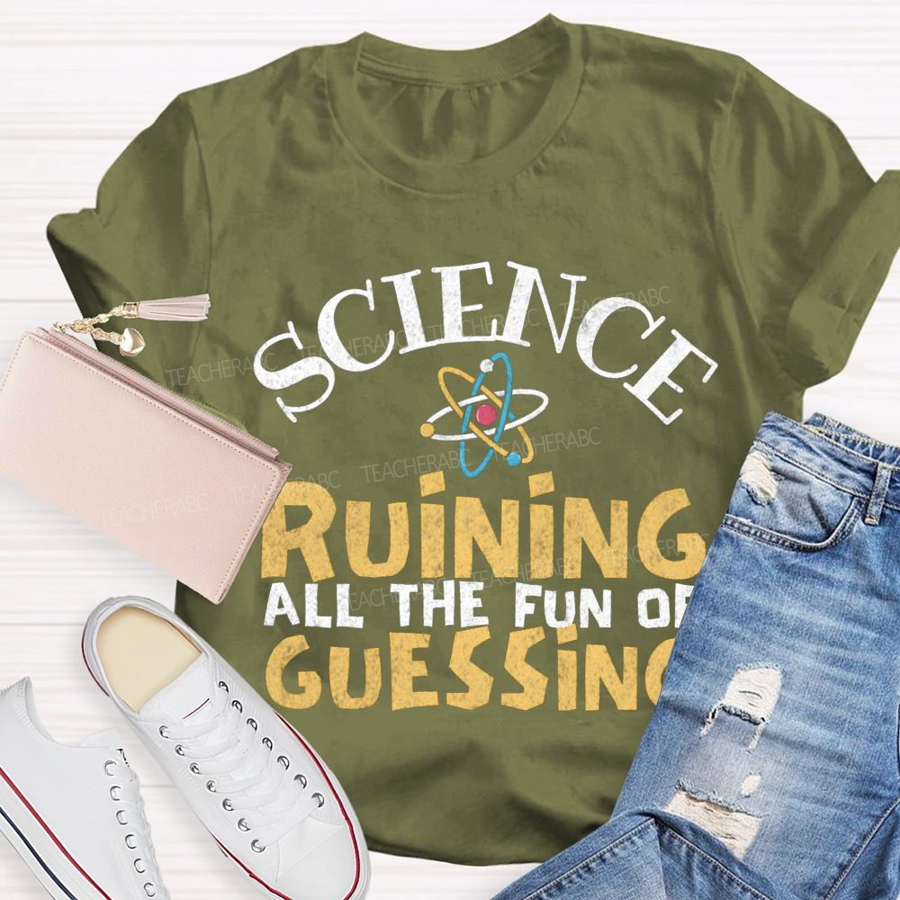 Science Ruining All The Fun Of Guessing T-shirt