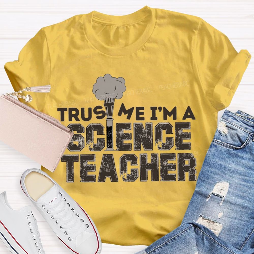 Trust Me I'M Science Teacher T-shirt