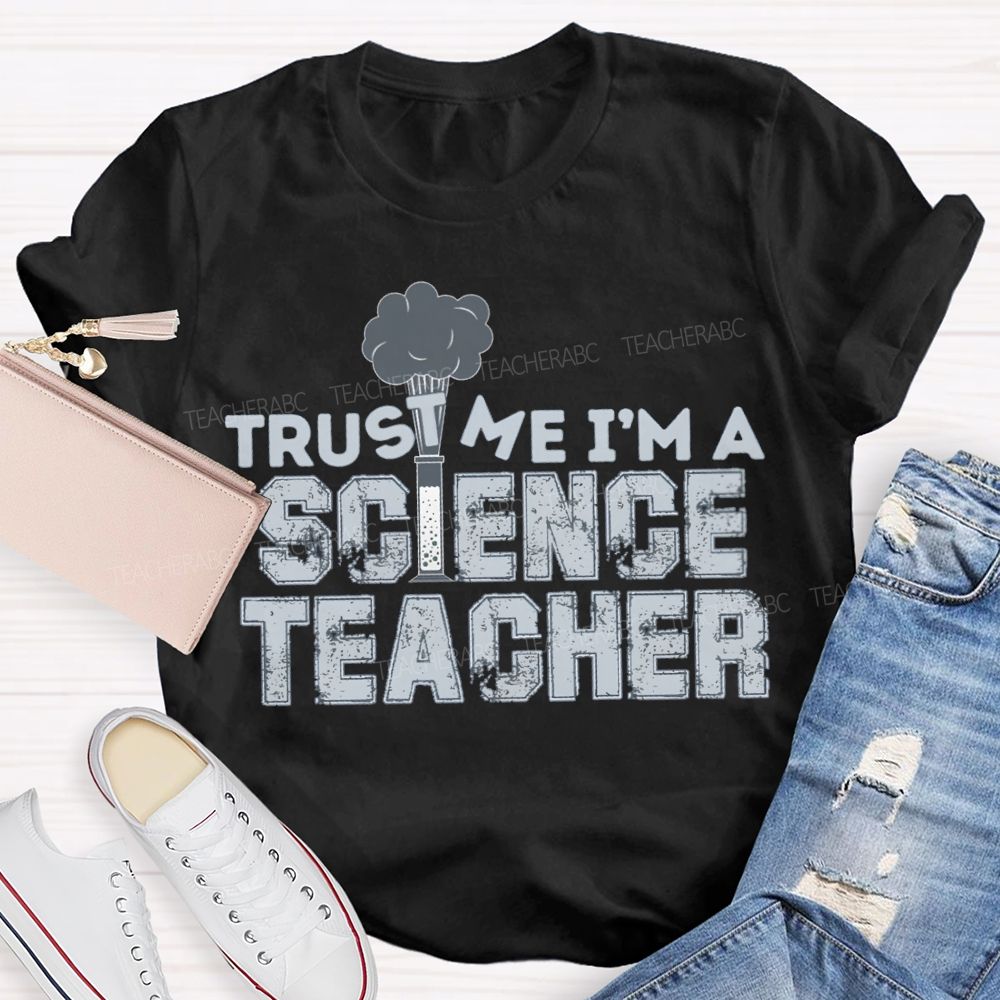 Trust Me I'M Science Teacher T-shirt