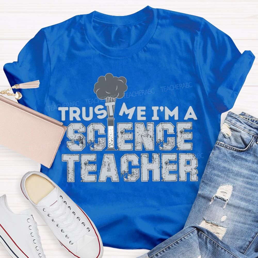 Trust Me I'M Science Teacher T-shirt