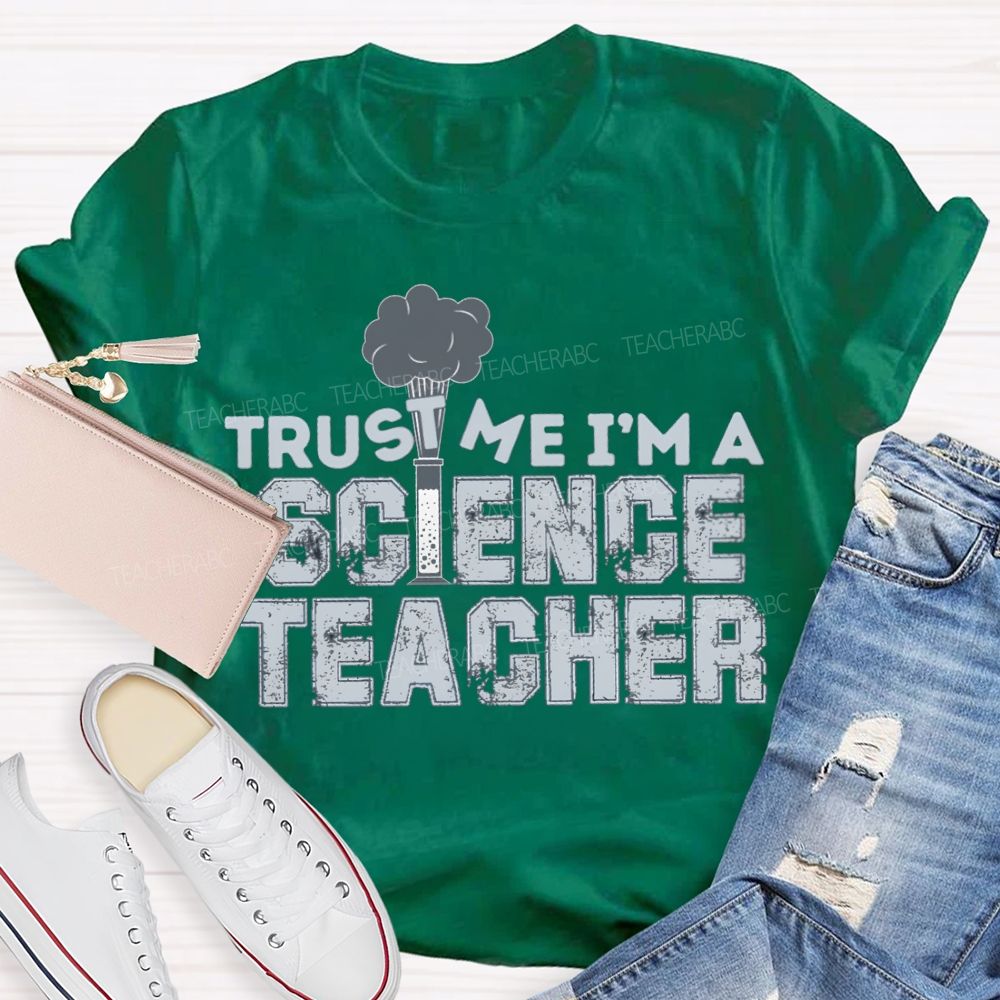 Trust Me I'M Science Teacher T-shirt