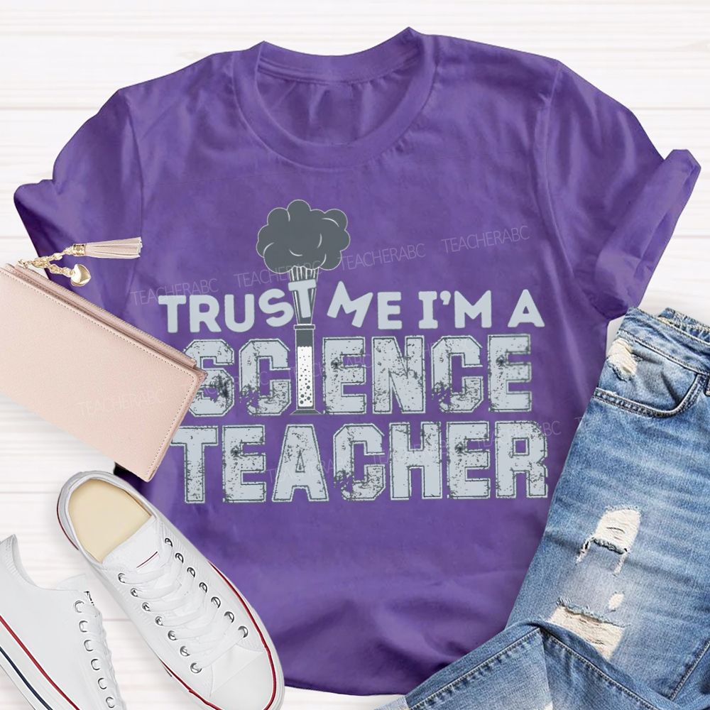 Trust Me I'M Science Teacher T-shirt