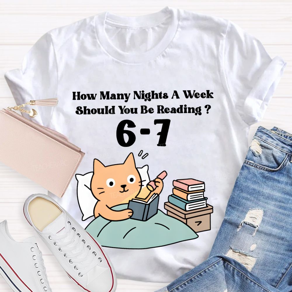 How Many Nights A Week Should You Be Reading 6-7 T-shirt