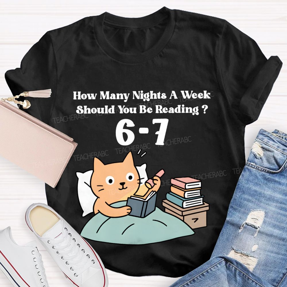 How Many Nights A Week Should You Be Reading 6-7 T-shirt