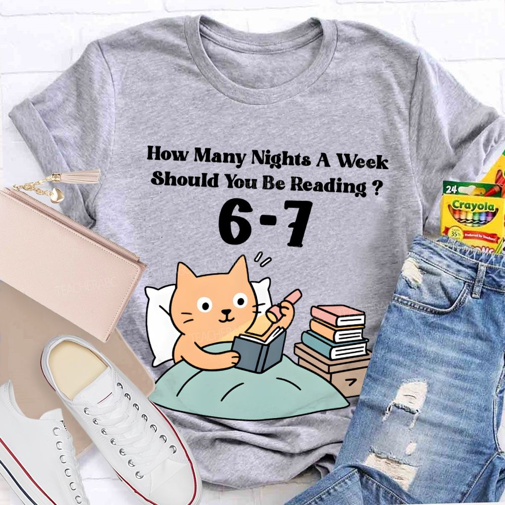 How Many Nights A Week Should You Be Reading 6-7 T-shirt