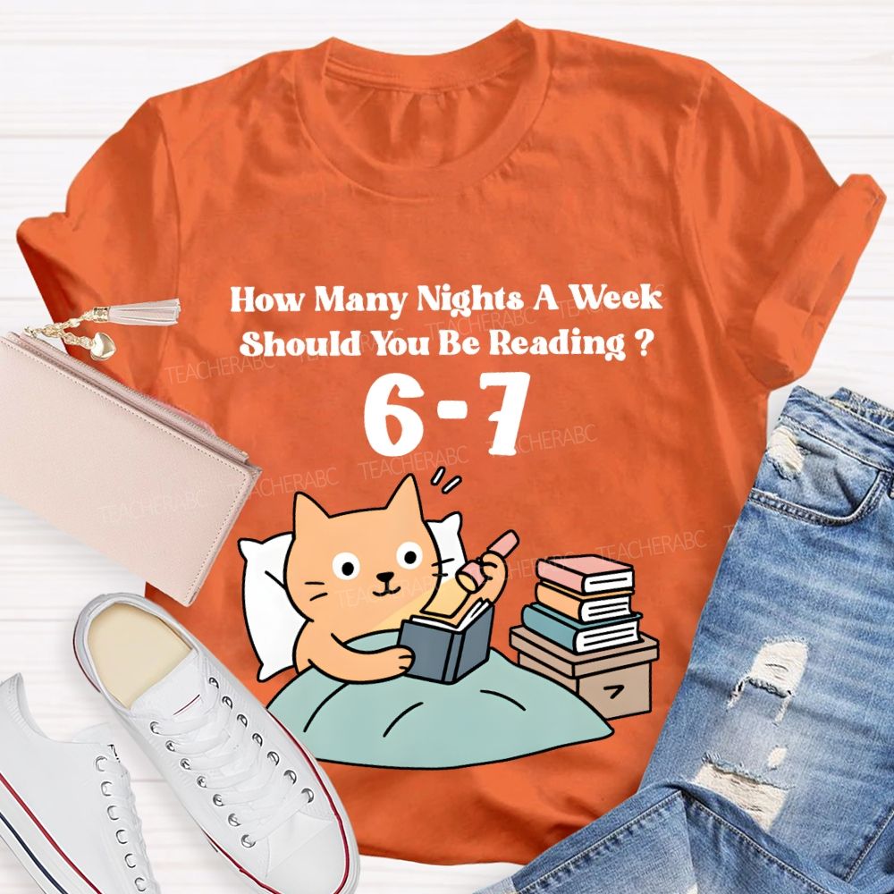 How Many Nights A Week Should You Be Reading 6-7 T-shirt