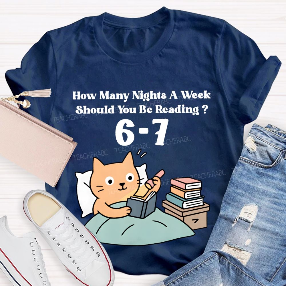 How Many Nights A Week Should You Be Reading 6-7 T-shirt