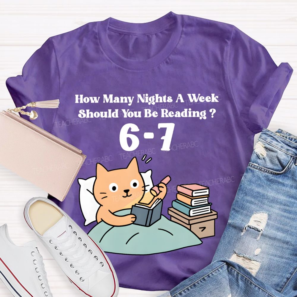How Many Nights A Week Should You Be Reading 6-7 T-shirt
