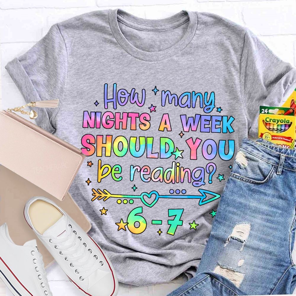 How Many Nights A Week Should You Be Reading 6-7 Color Gradient Font T-shirt