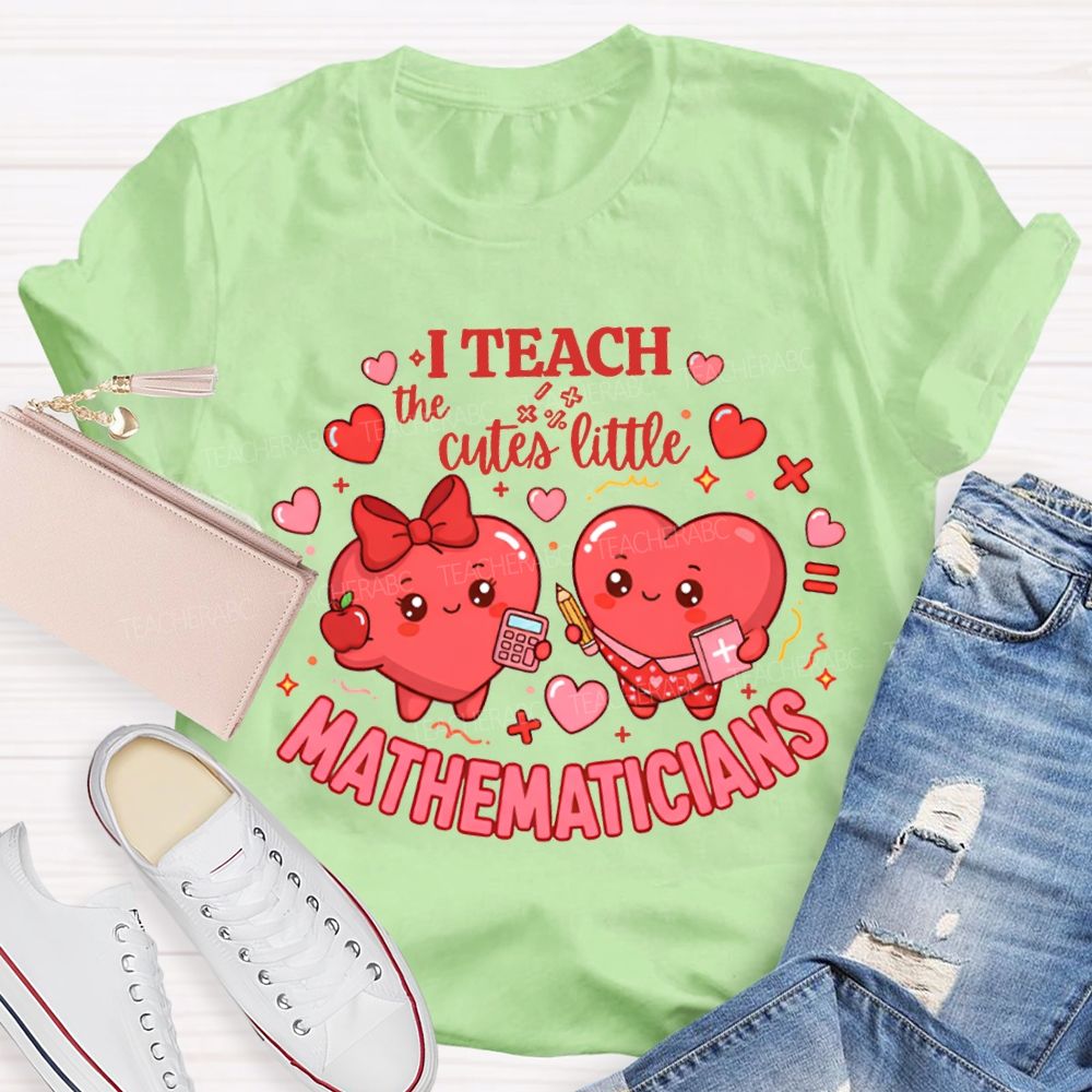 I Teach The Cutes Little Mathematicians T-shirt