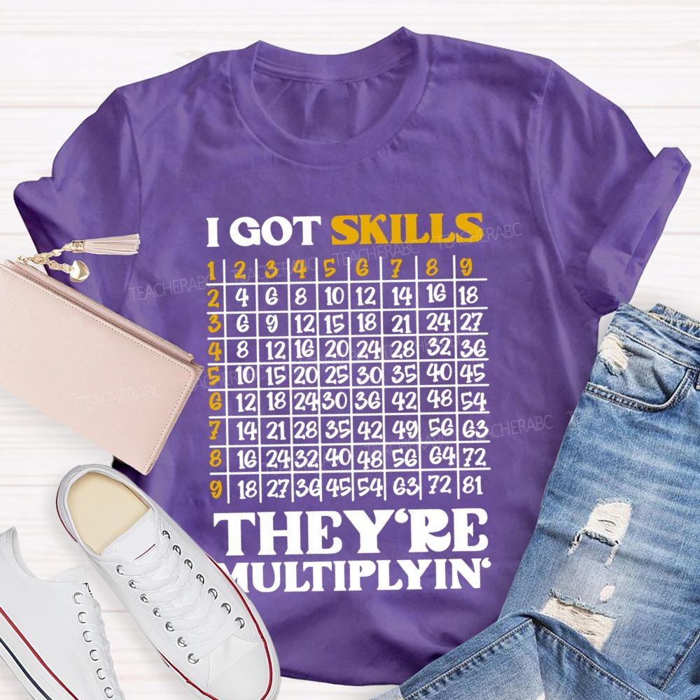 I Got Skills They'Re Multiplying' Math Teacher T-shirt