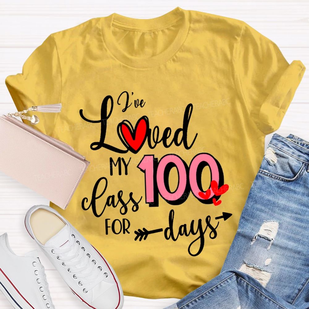 I'Ve Loved My 100 Class For Days T-shirt