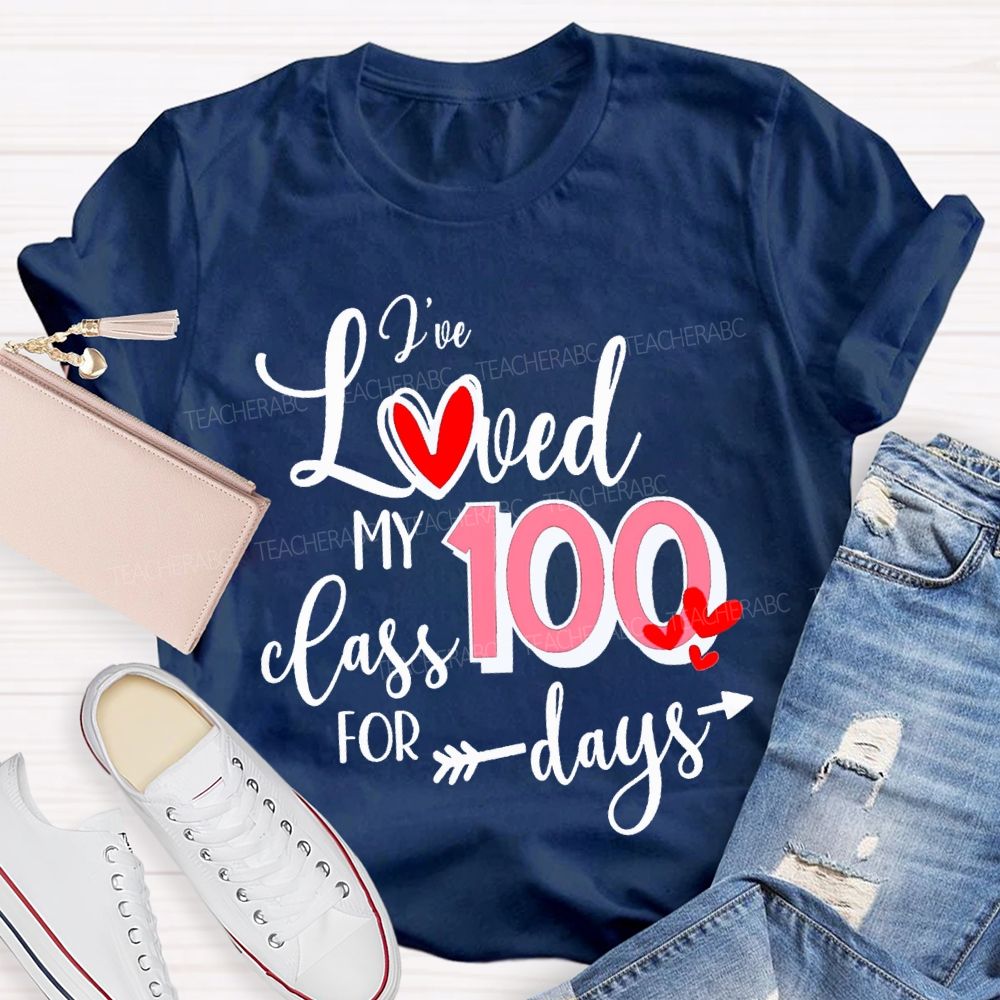 I'Ve Loved My 100 Class For Days T-shirt