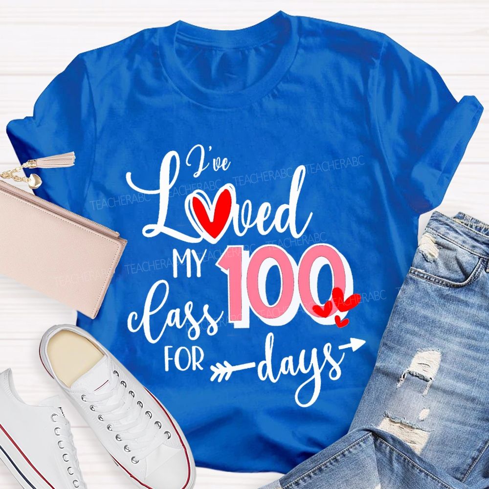 I'Ve Loved My 100 Class For Days T-shirt