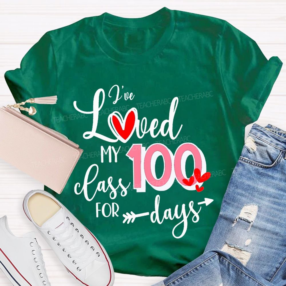 I'Ve Loved My 100 Class For Days T-shirt