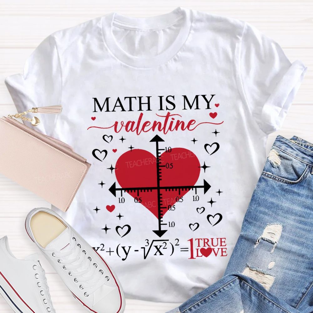 Math Is My Valentine I True Love T-shirt