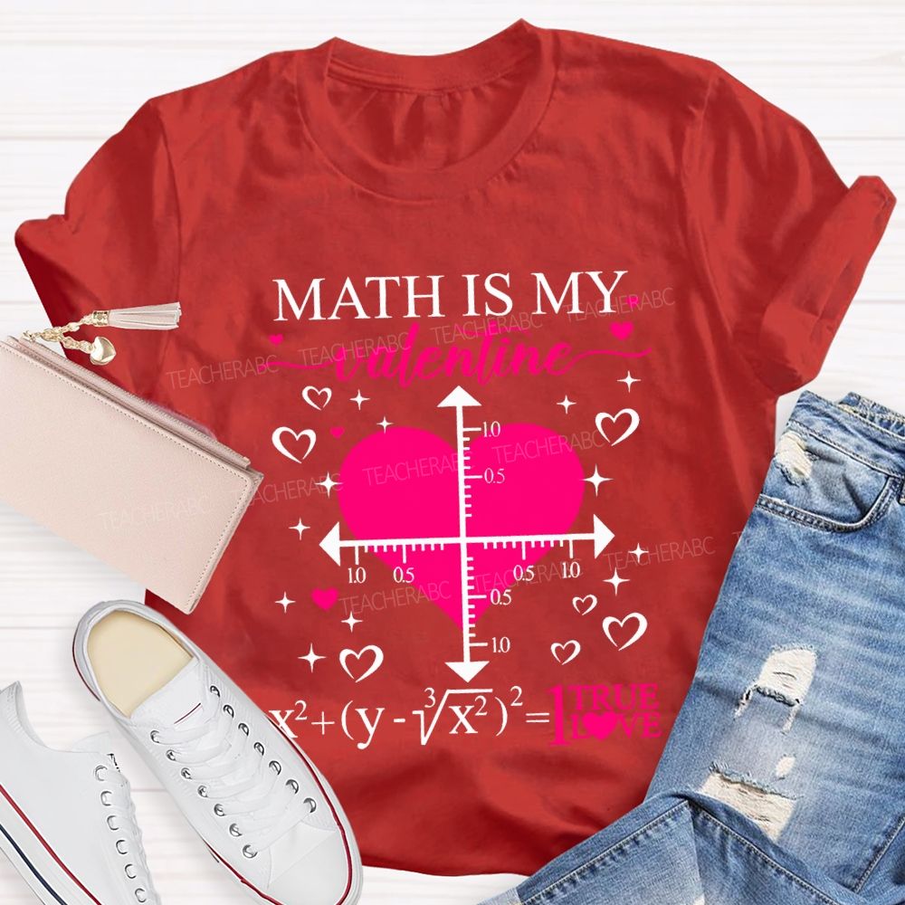 Math Is My Valentine I True Love T-shirt