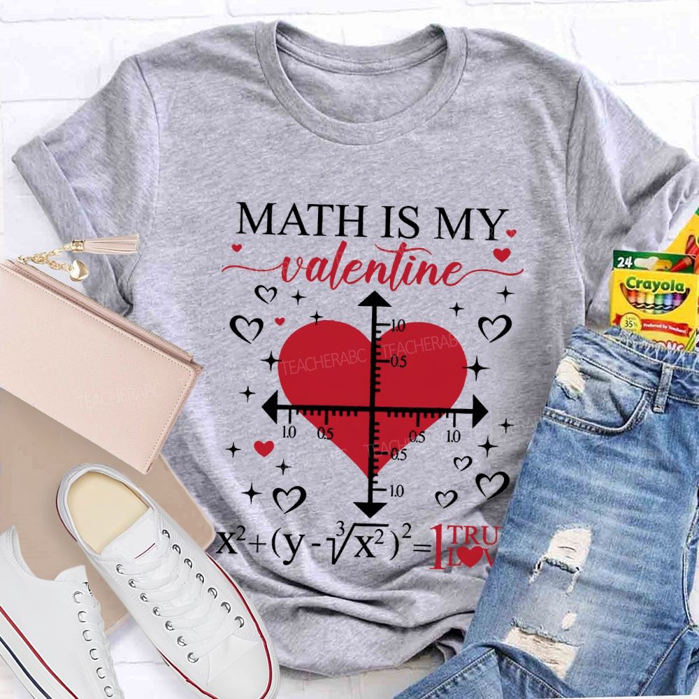 Math Is My Valentine I True Love T-shirt