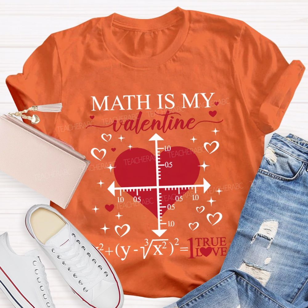 Math Is My Valentine I True Love T-shirt