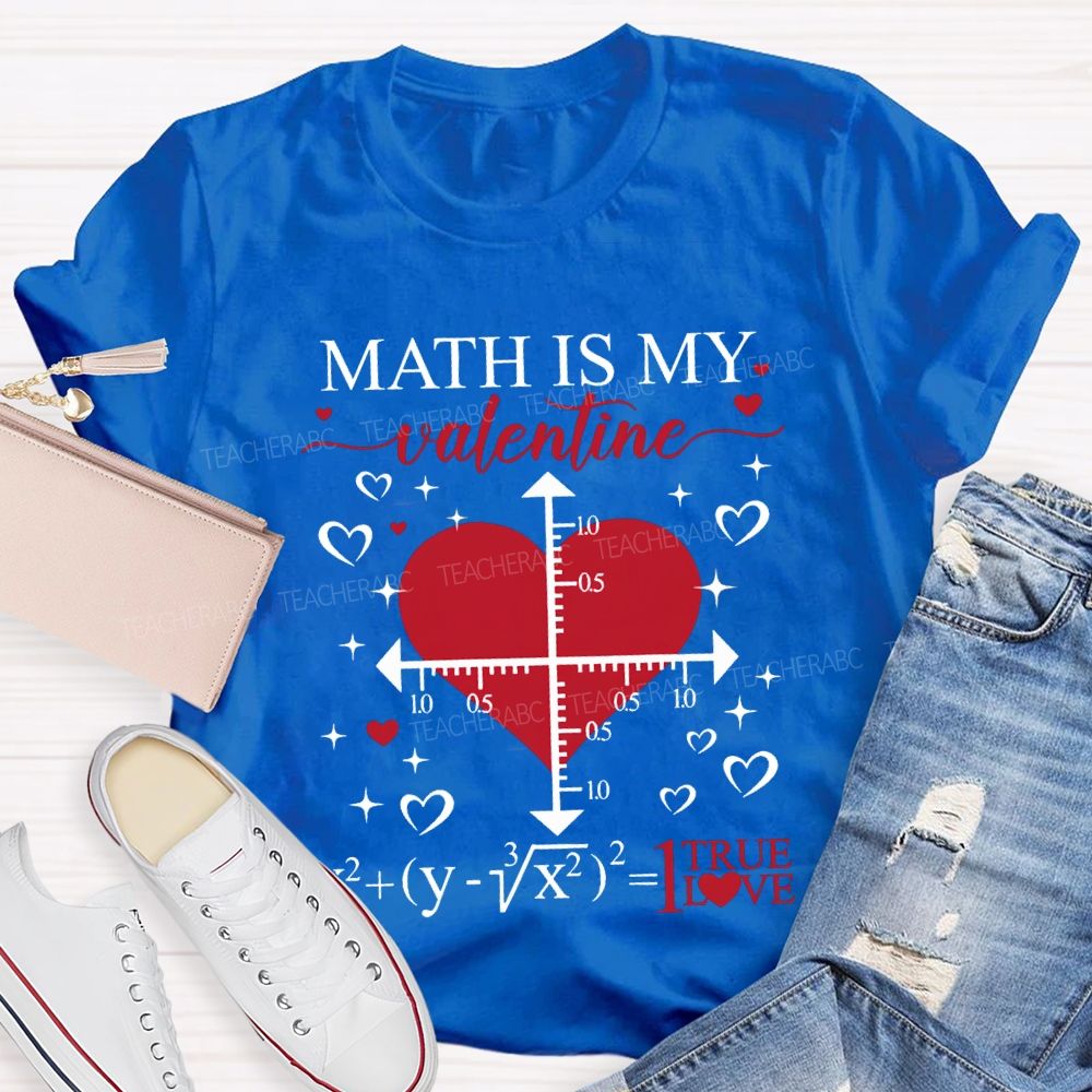 Math Is My Valentine I True Love T-shirt