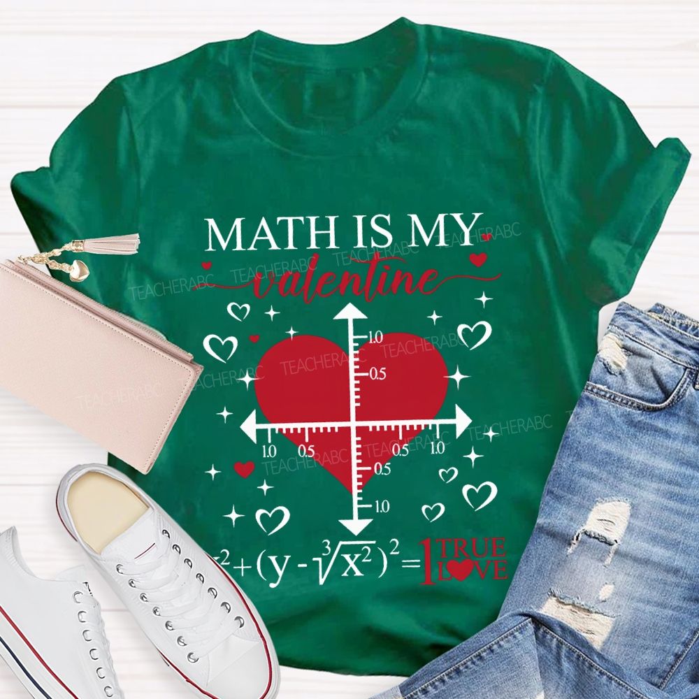 Math Is My Valentine I True Love T-shirt
