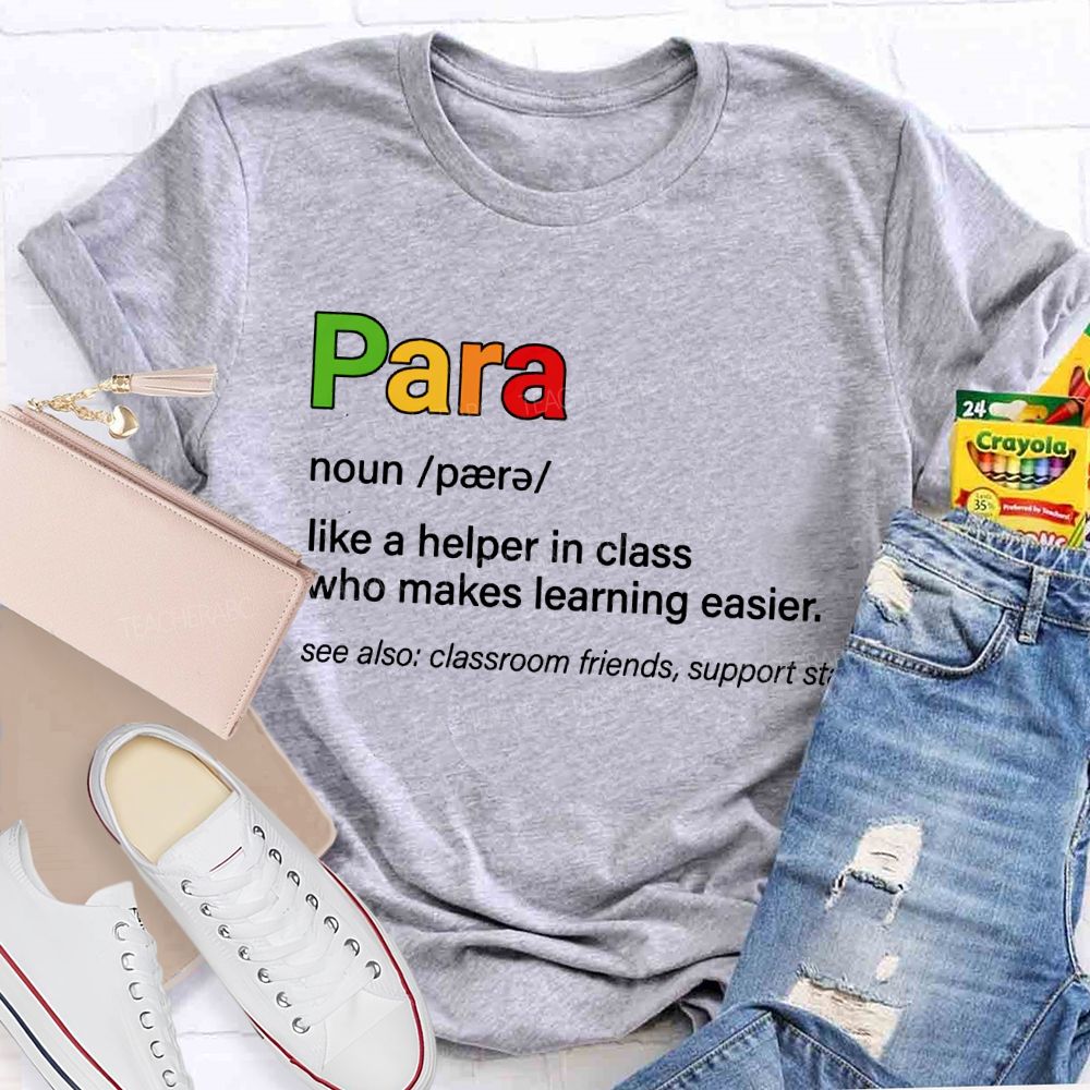 Para Like A Helper In Class Who Makes Learning Easier T-shirt