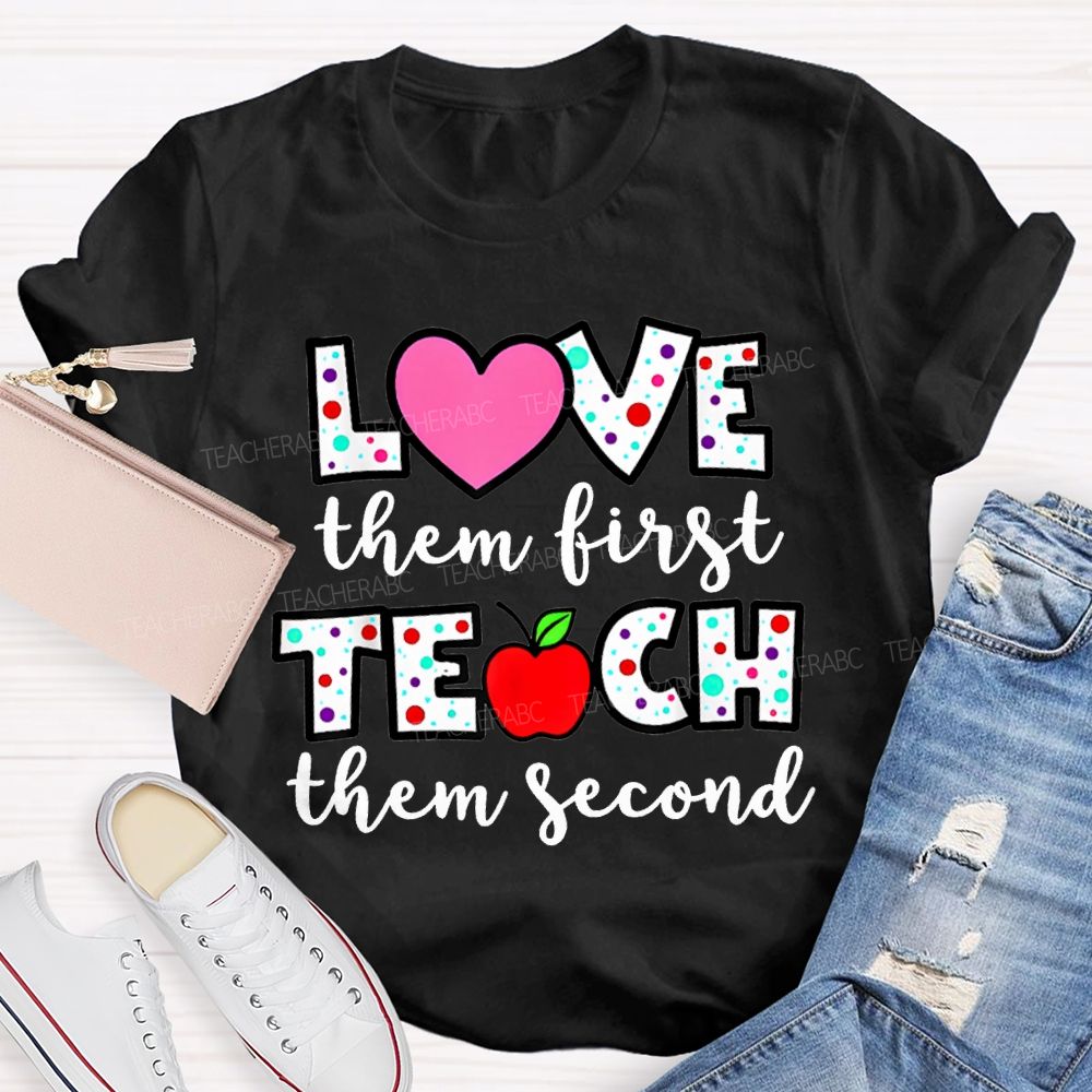 Love Them First Teach Them Second Colorful Polka Dot Font T-shirt