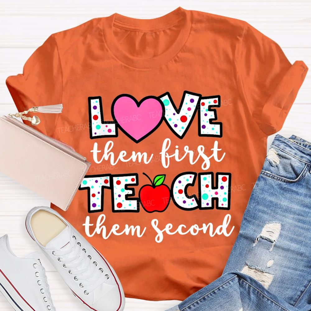 Love Them First Teach Them Second Colorful Polka Dot Font T-shirt
