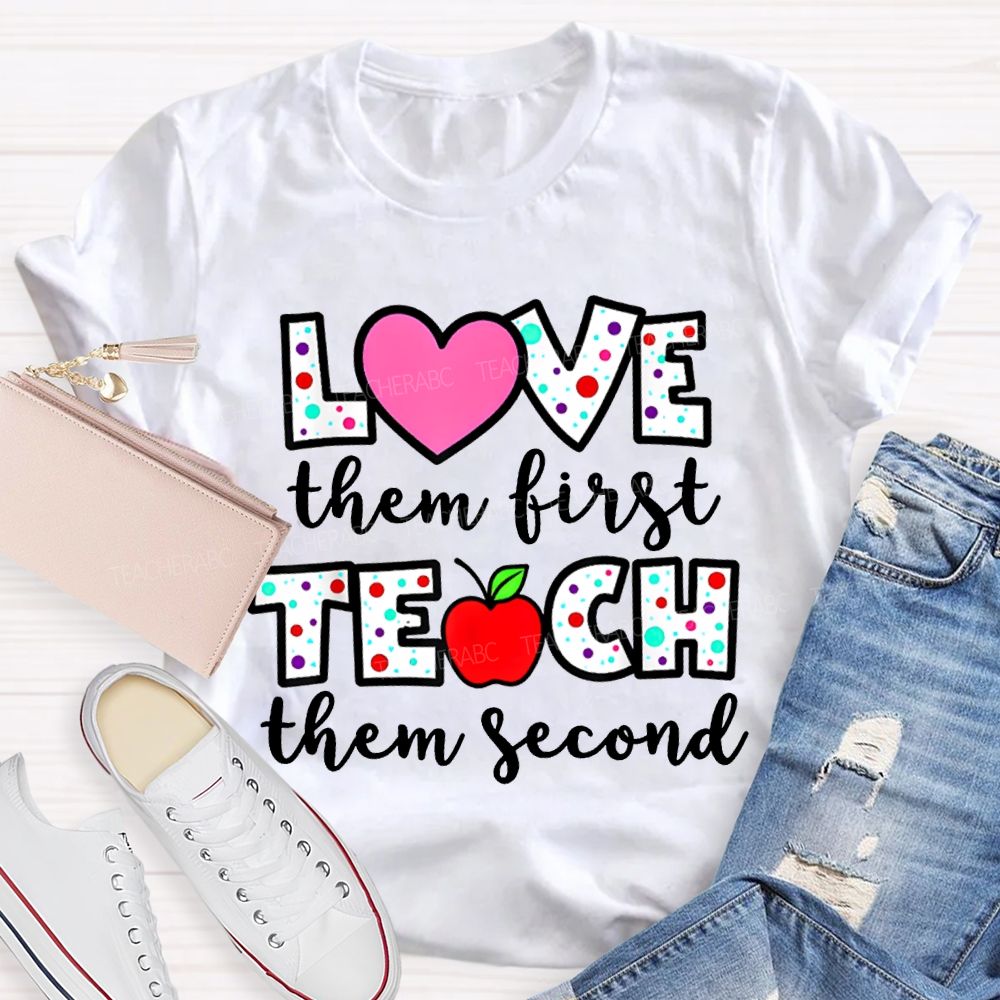 Love Them First Teach Them Second Colorful Polka Dot Font T-shirt