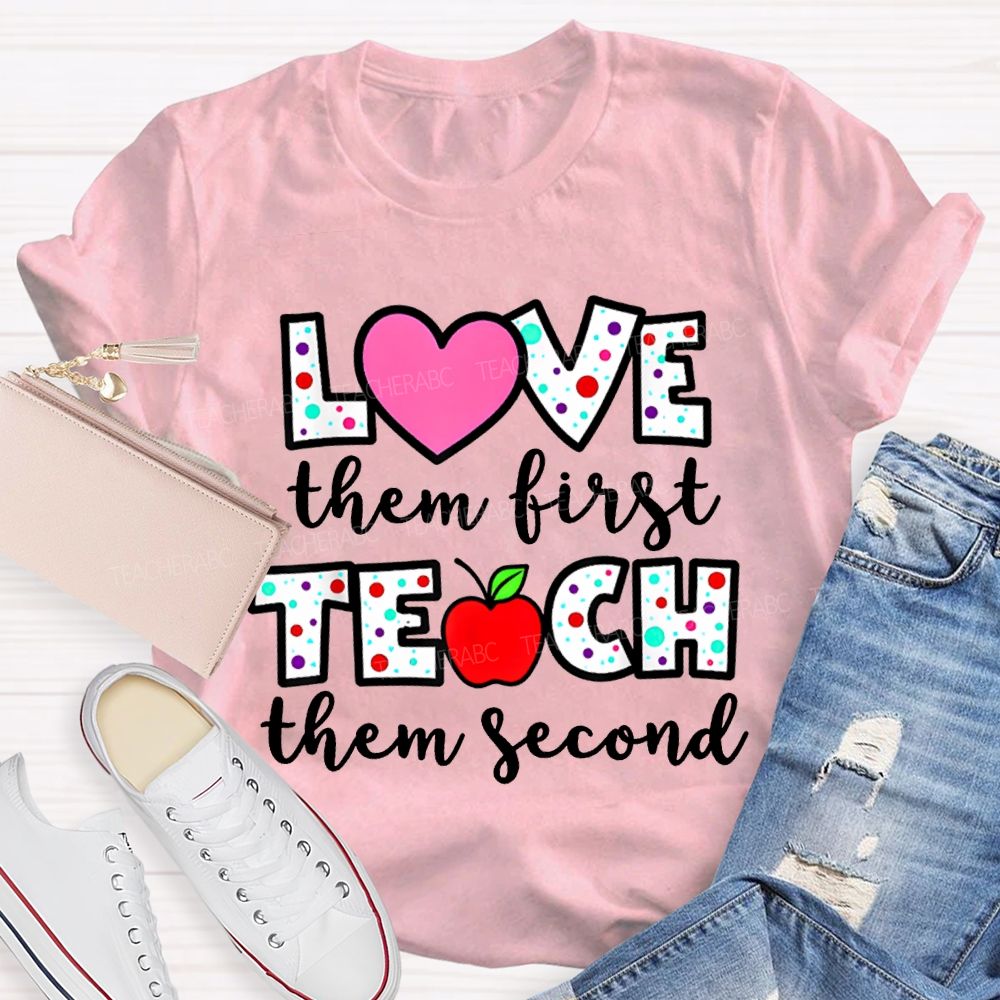 Love Them First Teach Them Second Colorful Polka Dot Font T-shirt