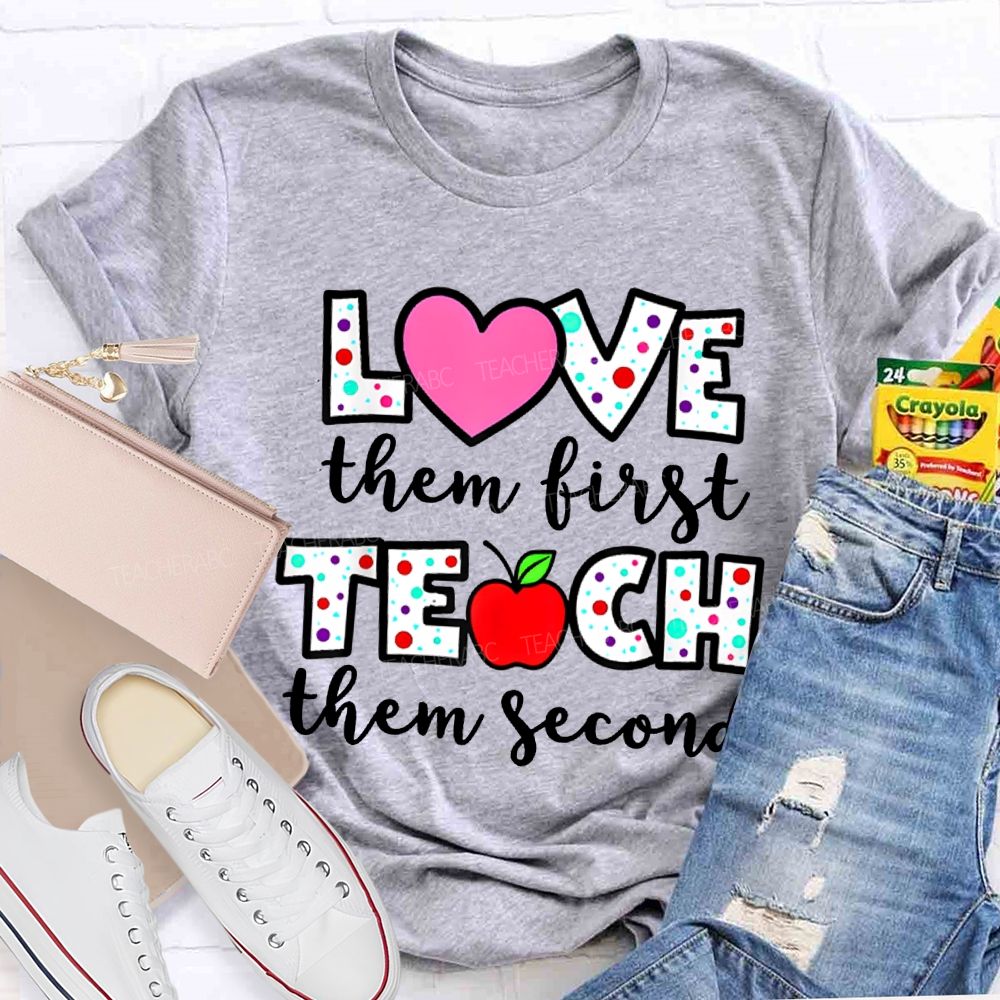 Love Them First Teach Them Second Colorful Polka Dot Font T-shirt