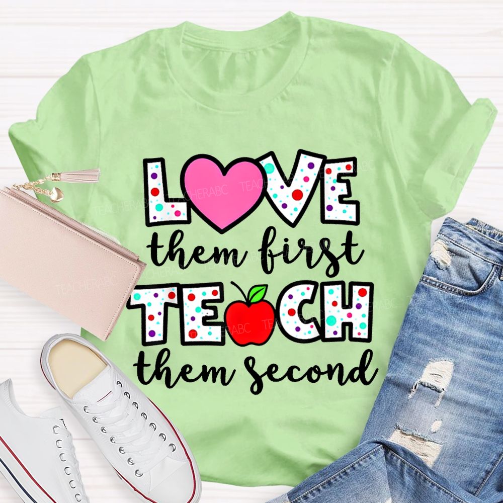 Love Them First Teach Them Second Colorful Polka Dot Font T-shirt