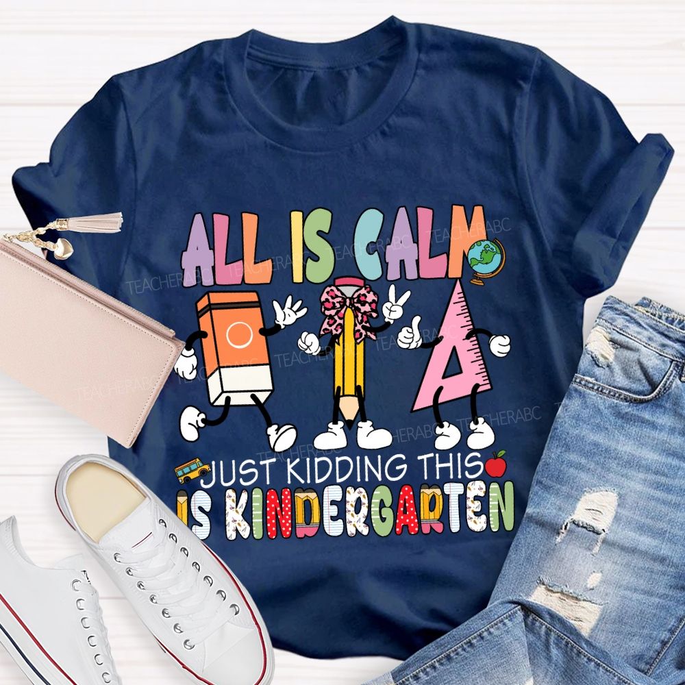 Personalized Grade All Is Calm Just Kidding T-Shirt
