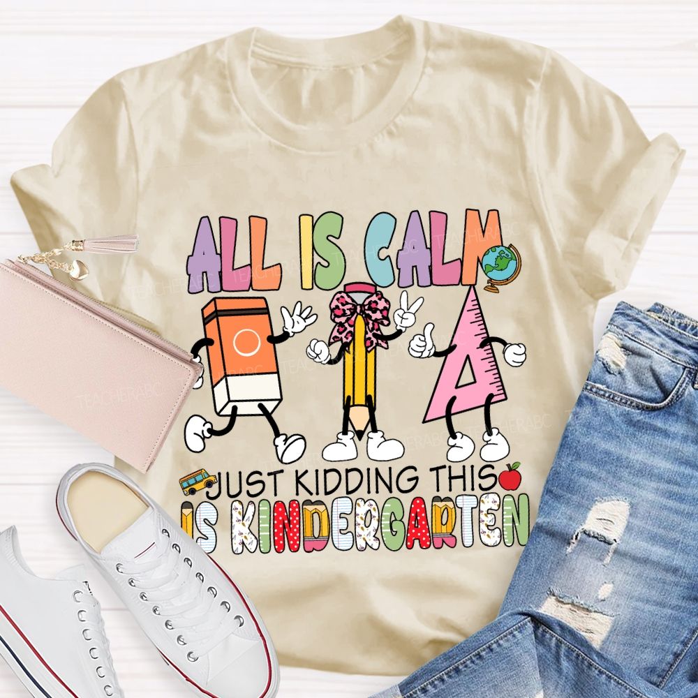Personalized Grade All Is Calm Just Kidding T-Shirt