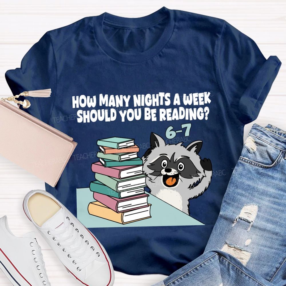 How Many Nights A Week Should You Be Reading T-shirt