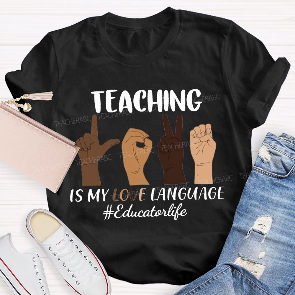 Teaching Is My Love Language Educator Life T-shirt