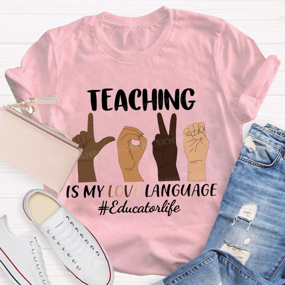 Teaching Is My Love Language Educator Life T-shirt