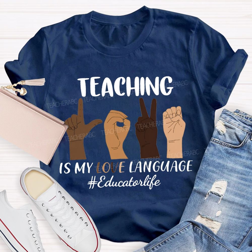 Teaching Is My Love Language Educator Life T-shirt