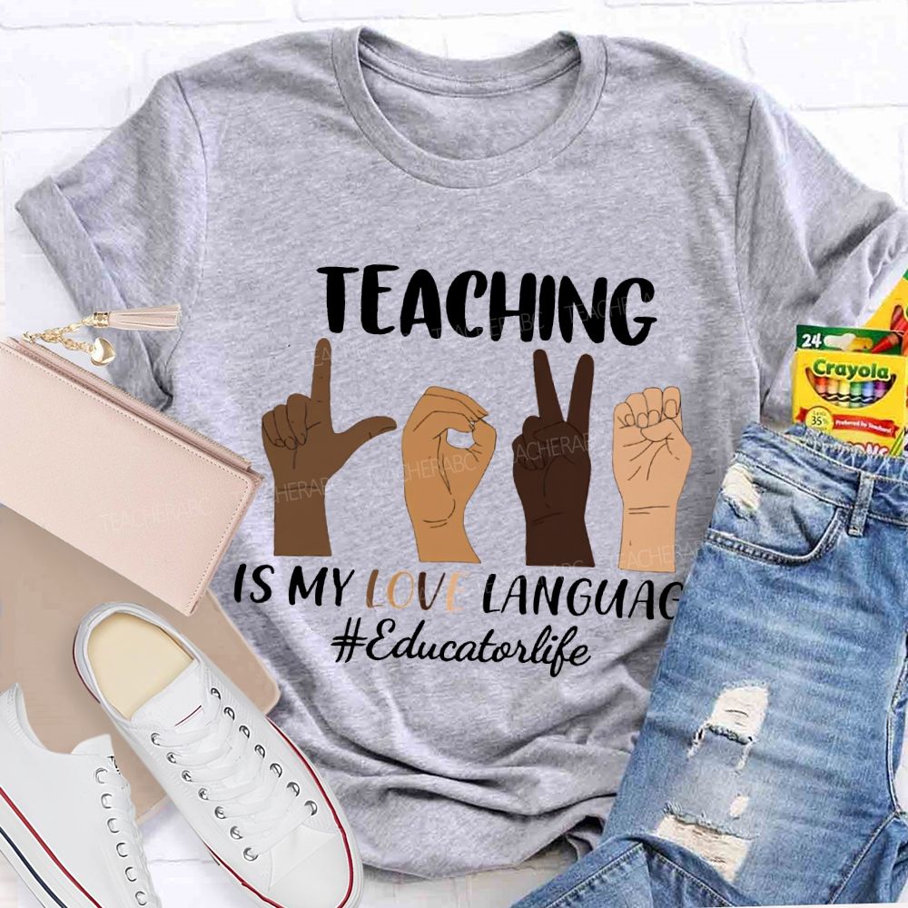 Teaching Is My Love Language Educator Life T-shirt