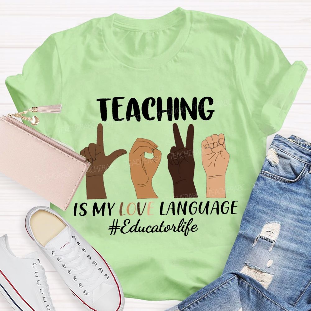 Teaching Is My Love Language Educator Life T-shirt