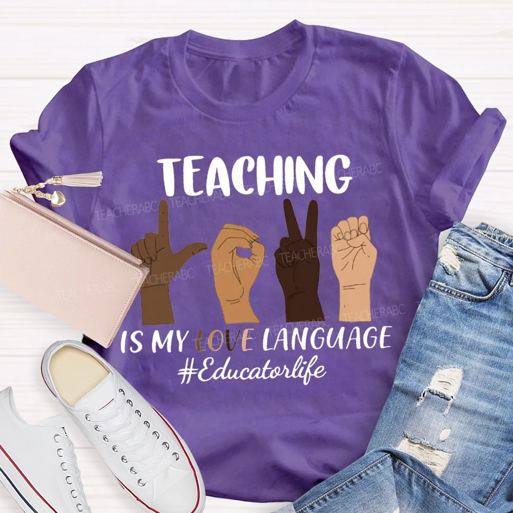 Teaching Is My Love Language Educator Life T-shirt